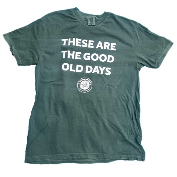 These Are The Good Old Days Shirt - Image 2